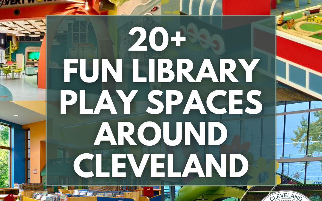 20+ Fun Library Play Spaces Around Cleveland