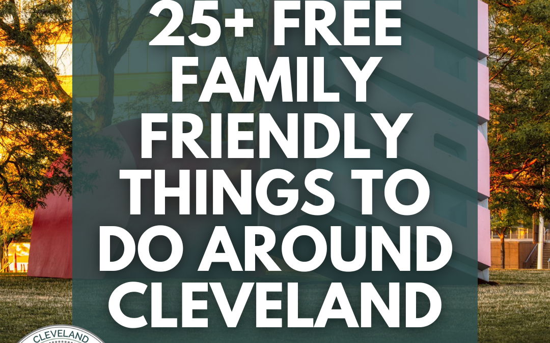 25+ Free Family Friendly Things To Do Around Cleveland