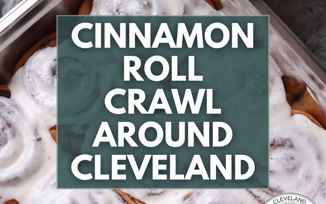 Cinnamon Roll Crawl Around Cleveland
