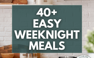 40+ Easy Weeknight Meals