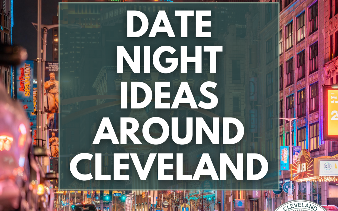 Date Night Ideas Around Cleveland